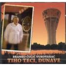 BRANKO CULIC VUKOVARAC - Tiho teci Dunave, Album 2011 (CD)